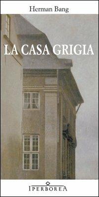 La casa grigia - Herman Bang - copertina