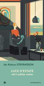 Libro Luce d'estate ed è subito notte Jón Kalman Stefánsson