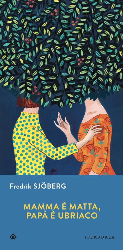 Mamma è matta, papà è ubriaco. Uno studio sul caso - Fredrik Sjöberg,Andrea Berardini - ebook