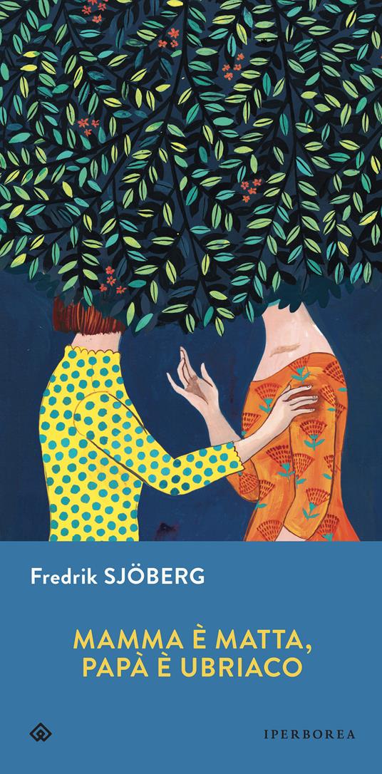 Mamma è matta, papà è ubriaco. Uno studio sul caso - Fredrik Sjöberg,Andrea Berardini - ebook