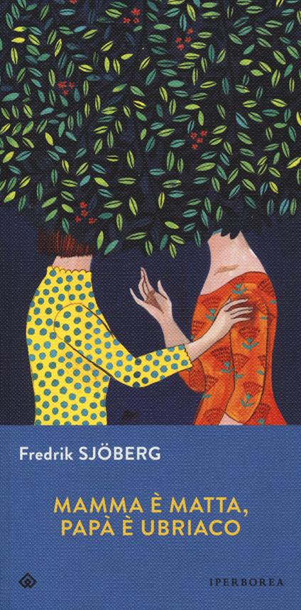 Mamma è matta, papà è ubriaco. Uno studio sul caso - Fredrik Sjöberg - copertina