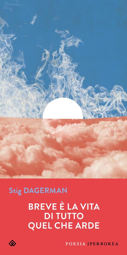 Breve è la vita di tutto quel che arde. Testo svedese a fronte - Stig Dagerman - copertina