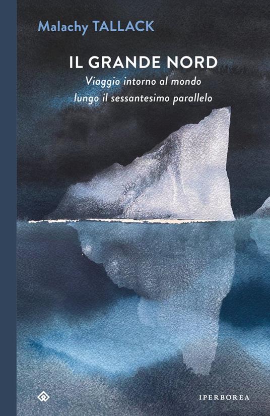Il grande Nord. Viaggio intorno al mondo lungo il sessantesimo parallelo - Malachy Tallack - copertina