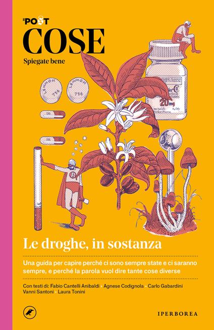 Cose spiegate bene. Le droghe, in sostanza - Il Post,Ludovica Lugli,Paolo Nencini,Paolo Bacilieri - ebook