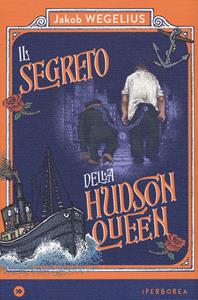 Libro Il segreto della Hudson Queen Jakob Wegelius