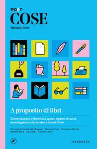 Libro Cose spiegate bene. A proposito di libri 