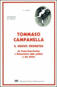 Tommaso Campanella il nuovo Prometeo. Da poeta-vate-profeta a restauratore della politica e del diritto - Gerardo Di Nola - copertina