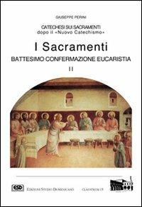 I sacramenti. Battesimo, confermazione, eucaristia. Vol. 2 - Giuseppe Perini - copertina