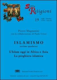 Islamismo. Vol. 7: L'islam oggi in Africa e Asia. La preghiera islamica. - Pietro Magnanini,Paolo Urizzi - copertina