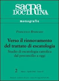 Verso il rinnovamento del trattato di escatologia. Studio di escatologia cattolica dal preconcilio a oggi - Francesco Brancato - copertina