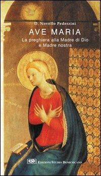 Ave Maria. La preghiera alla madre di Dio e madre nostra - Novello Pederzini - copertina