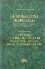 Le questioni disputate. Vol. 11\2: Questioni su argomenti vari.
