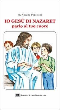 Io Gesù di Nazaret parlo al tuo cuore - Novello Pederzini - copertina