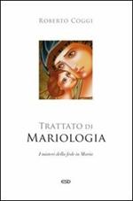 Trattato di mariologia. I misteri della fede in Maria