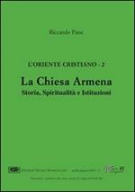 L' Oriente cristiano. Vol. 2: La Chiesa armena. Storia, spiritualità e istituzioni.