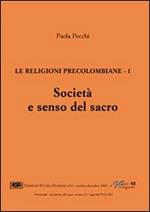 Le religioni precolombiane. Vol. 1: Società e senso del sacro.