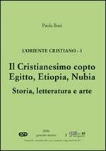 L' Oriente cristiano. Vol. 3: Il cristianesimo copto. Egitto, Etiopia, Nubia. Storia, letteratura e arte.