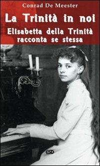 La Trinità in noi. Elisabetta della Trinità racconta se stessa - Conrad de Meester - copertina