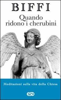 Quando ridono i cherubini. Meditazioni sulla vita della chiesa - Giacomo Biffi - copertina