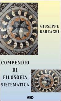 Compendio di filosofia sistematica - Giuseppe Barzaghi - copertina