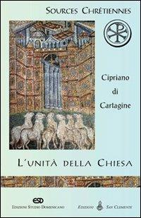 L' unità della Chiesa (De Ecclesiae catholicae unitate) - Cipriano di Cartagine (san) - copertina