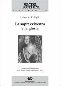 La sopravvivenza e la gloria. Appunti sulla formazione della prima scuola tomista (sec. XIV) - Andrea Robiglio - copertina