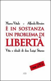 È in sostanza un problema di libertà. Vita e ideali di don Luigi Sturzo - Marco Vitale - copertina