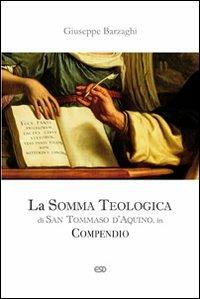 La Somma Teologica di San Tommaso d'Aquino. In compendio - Giuseppe Barzaghi - copertina