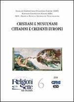 Religioni e sette nel mondo. Vol. 6: Cristiani e musulmani cittadini e credenti europei