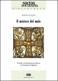 Il mistero del male. Il male e la divina provvidenza in Tommaso d'Aquino - Attilio Carpin - copertina