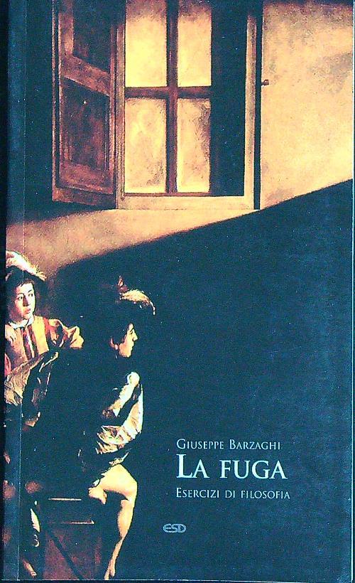 La fuga. Esercizi di filosofia