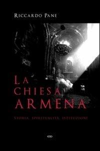 La Chiesa armena. Storia, spiritualità, istituzioni - Riccardo Pane - copertina