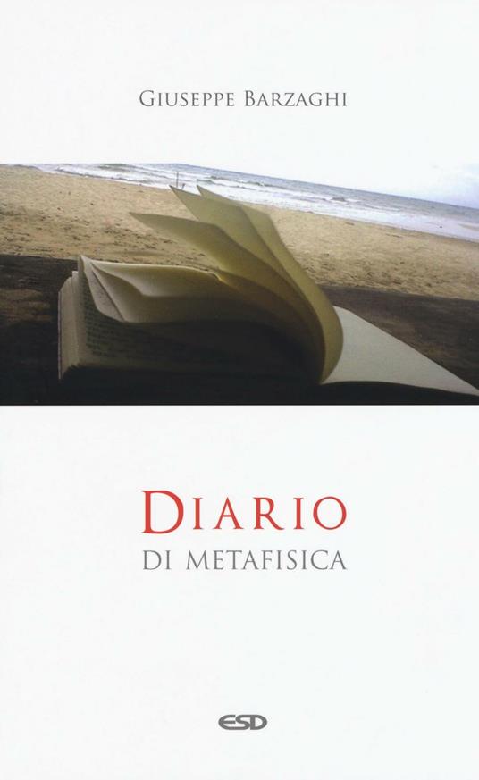 Diario di metafisica. Concetti e digressioni sul senso dell'essere - Giuseppe Barzaghi - copertina