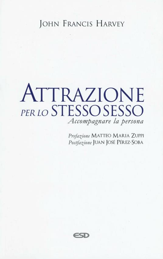 Attrazione per lo stesso sesso. Accompagnare la persona - John F. Harvey - copertina