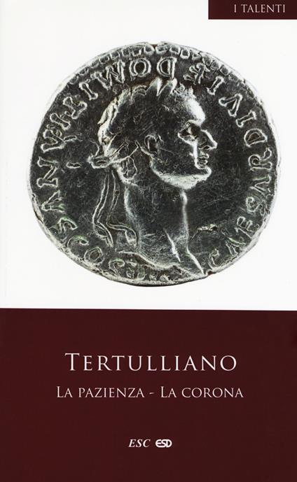 La pazienza-La corona. Testo latino a fronte - Quinto S. Tertulliano - copertina