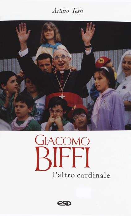 Giacomo Biffi. L'altro cardinale - Arturo Testi - copertina