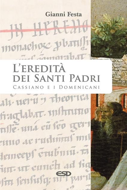 L' eredità dei Santi Padri. Cassiano e i Domenicani - Gianni Festa - copertina