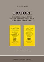 Oratorii overo melodrami sacri con un discorso dogmatico intorno l'istessa materia (rist. anast. Roma, 1706)