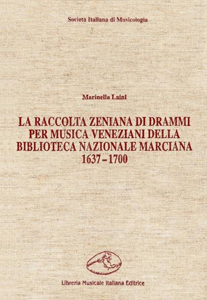 La raccolta zeniana di drammi per musica veneziani della Biblioteca Nazionale Marciana (1637-1700) - Marinella Laini - copertina