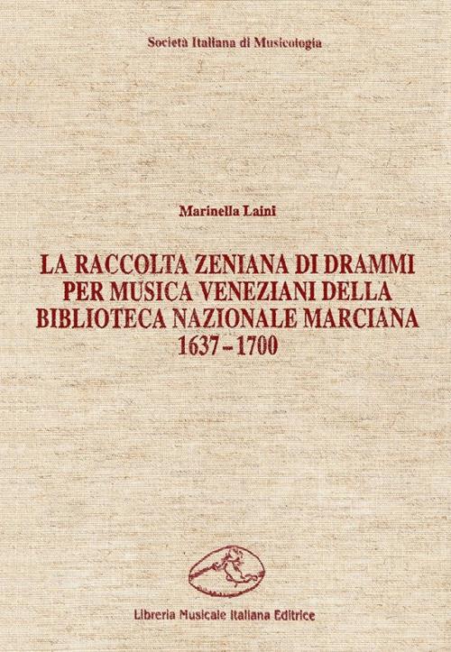 La raccolta zeniana di drammi per musica veneziani della Biblioteca Nazionale Marciana (1637-1700) - Marinella Laini - copertina