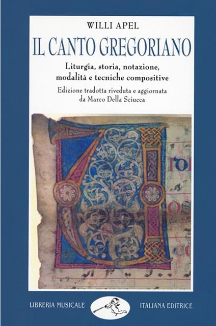 Il canto gregoriano. Liturgia, storia, notazione, modalità e tecniche compositive - Willi Apel - copertina