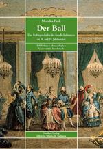 Der Ball. Eine Kulturgeschichte des Gesellschaftstanzes im 18 und 19 Jahrhundert