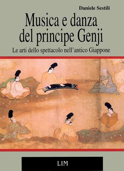 Musica e danza del principe Genji: le arti dello spettacolo nell'antico Giappone - Daniele Sestili - copertina