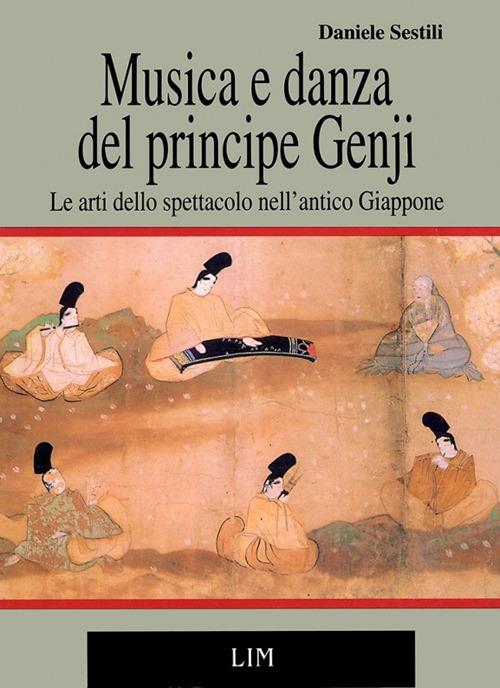 Musica e danza del principe Genji: le arti dello spettacolo nell'antico Giappone - Daniele Sestili - copertina