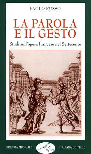 La parola e il gesto. Studi sull'opera francese nel Settecento - Paolo Russo - copertina