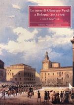 Le opere di Giuseppe Verdi a Bologna 1843-1901