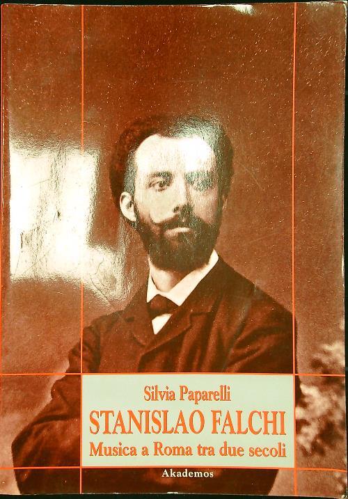 Stanislao Falchi. Musica a Roma tra due secoli