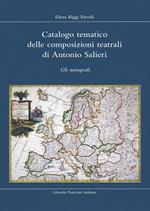 Catalogo tematico delle composizioni teatrali di Antonio Salieri. Gli autografi