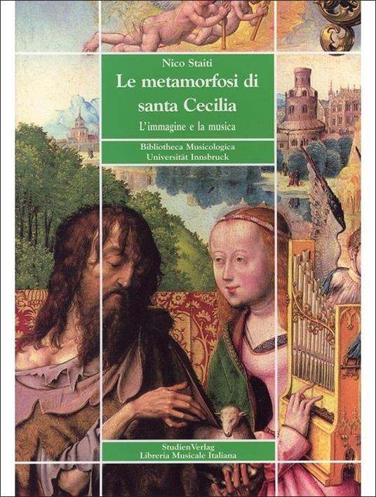 Le metamorfosi di santa Cecilia. L'immagine e la musica - Nico Staiti - copertina