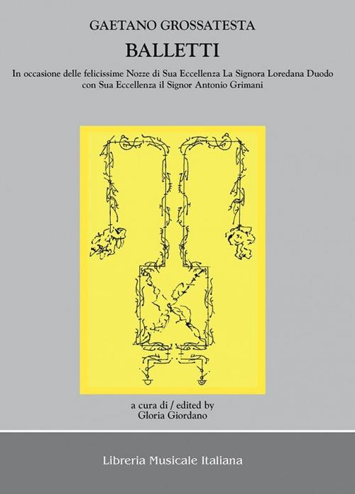 Balletti in occasione delle felicissime nozze di sua eccellenza la signora Loredana Duodo con sua eccellenza il signor Antonio Grimani. Con CD Audio - Gaetano Grossatesta - copertina